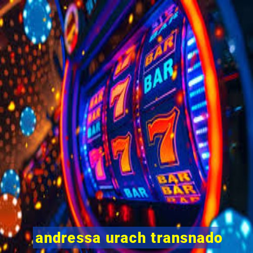 andressa urach transnado